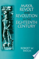 Maya revolt and revolution in the eighteenth century