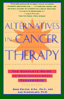 Alternatives in cancer therapy the complete guide to non-traditional treatments