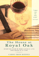 The house at Royal Oak starting over & rebuilding a life one room at a time