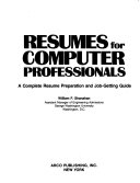 Resumes for computer professionals a complete resume preparation and job-getting guide