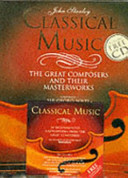 Classical  music the great composers and their masterworks