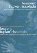 Lessons Tupker-Risselada : a double portrait of Dutch architectural education, 1953/2003 = Lessen : Tupker-Risselada : dubbelportret van het nederlands architectuuronderwija 1953/2003