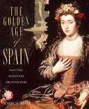 The golden age of Spain painting, sculpture, architecture