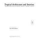 Tropical Architecture and Interiors TRADITION-BASED DESIGN OF INDONESIA, MALAYSIA, SINGAPORE, THAILAND