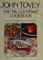 The Miller Howe cookbook over 200 recipes from John Tovey's famous Lake District restaurant