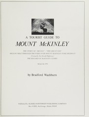 A tourist guide to Mount McKinley the story of "Denali"--"the great one" : mile-by-mile through the Park over Mount McKinley Park Highway (formerly the Denali Highway) : the record of McKinley climbs