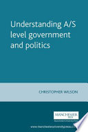 Understanding A/S level government and politics a guide for A/S level politics students