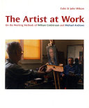 The artist at work on the woorking methods of william coldstream and Michael Andrews